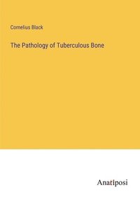 bokomslag The Pathology of Tuberculous Bone