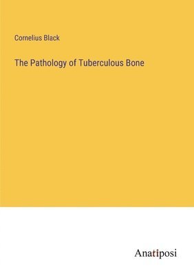 bokomslag The Pathology of Tuberculous Bone