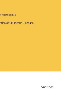 bokomslag Atlas of Cutaneous Diseases