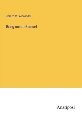 bokomslag Bring me up Samuel