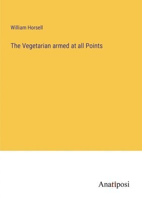 The Vegetarian armed at all Points 1