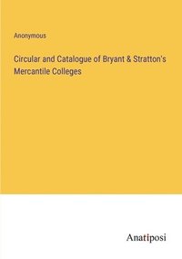 bokomslag Circular and Catalogue of Bryant & Stratton's Mercantile Colleges