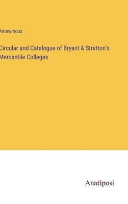 bokomslag Circular and Catalogue of Bryant & Stratton's Mercantile Colleges