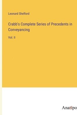 Leonard Shelford - Crabb's Complete Series of Precedents in Conveyancing, Häftad