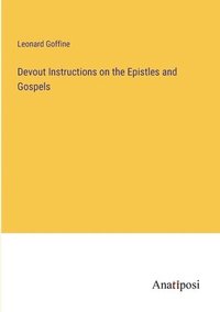 bokomslag Devout Instructions on the Epistles and Gospels