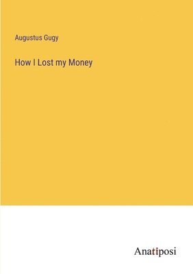 How I Lost my Money 1