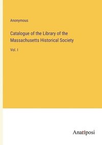 bokomslag Catalogue of the Library of the Massachusetts Historical Society