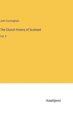 John Cunningham - Church History of Scotland, Inbunden