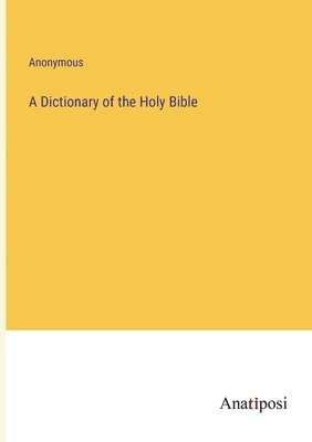 bokomslag Dictionary of the Holy Bible