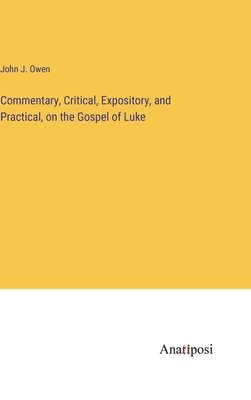 bokomslag Commentary, Critical, Expository, and Practical, on the Gospel of Luke