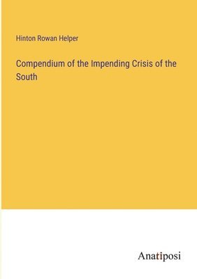 Compendium of the Impending Crisis of the South 1
