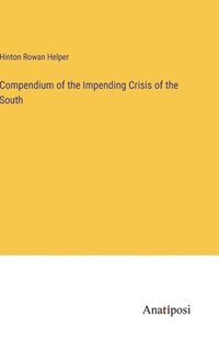 bokomslag Compendium of the Impending Crisis of the South