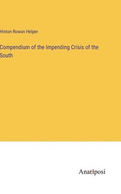 Compendium of the Impending Crisis of the South 1