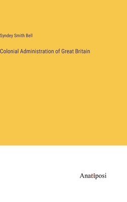 Colonial Administration of Great Britain 1