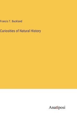 Curiosities of Natural History 1