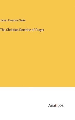 The Christian Doctrine of Prayer 1