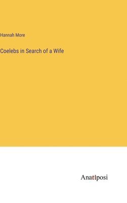 Coelebs in Search of a Wife 1