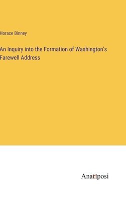 bokomslag Inquiry into the Formation of Washington's Farewell Address