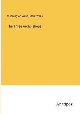 bokomslag Three Archbishops