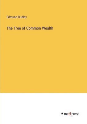 Edmund Dudley - Tree of Common Wealth, Häftad