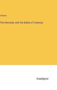 bokomslag The Henriade; with the Battle of Fontenoy