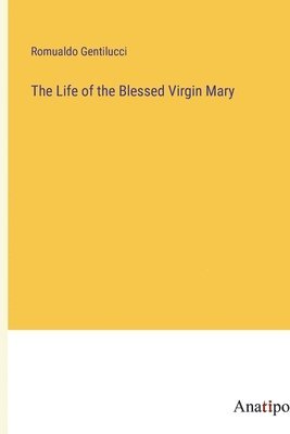 bokomslag The Life of the Blessed Virgin Mary