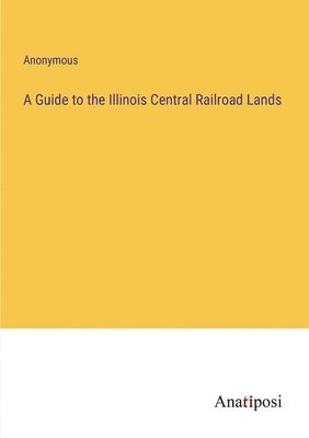 bokomslag Guide to the Illinois Central Railroad Lands