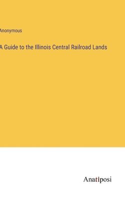 bokomslag Guide to the Illinois Central Railroad Lands