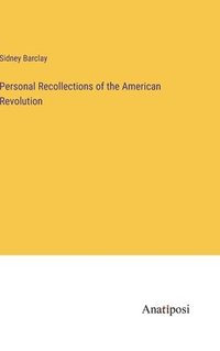 bokomslag Personal Recollections of the American Revolution