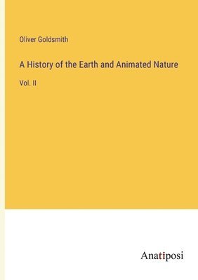Oliver Goldsmith - History of the Earth and Animated Nature, Häftad