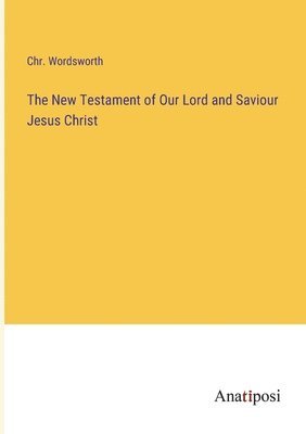 bokomslag The New Testament of Our Lord and Saviour Jesus Christ