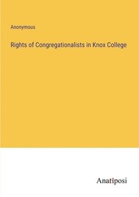 bokomslag Rights of Congregationalists in Knox College