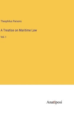 Treatise on Maritime Law 1