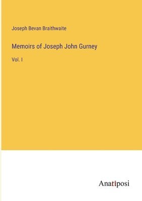 Memoirs of Joseph John Gurney