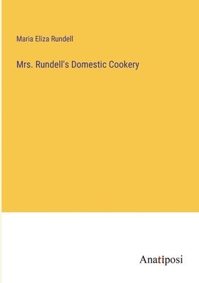 Mrs. Rundell's Domestic Cookery 1