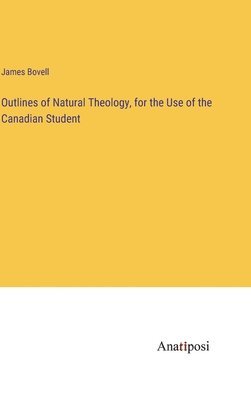 bokomslag Outlines of Natural Theology, for the Use of the Canadian Student