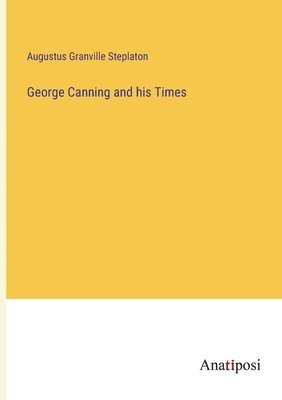 bokomslag George Canning and his Times