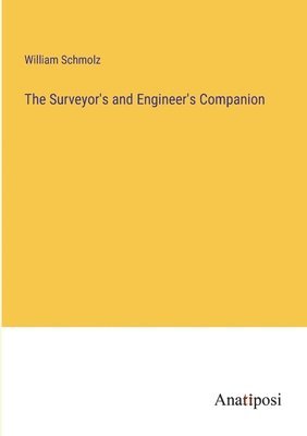 William Schmolz - Surveyor's and Engineer's Companion, Häftad