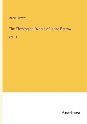 Isaac Barrow - Theological Works of Isaac Barrow, Häftad