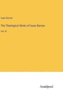 Isaac Barrow - Theological Works of Isaac Barrow, Inbunden