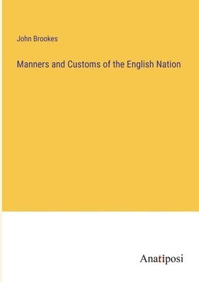 Manners and Customs of the English Nation 1