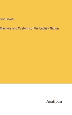 bokomslag Manners and Customs of the English Nation