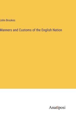 Manners and Customs of the English Nation 1