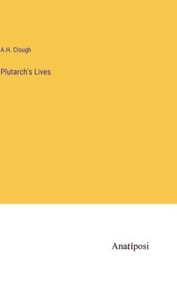 A H Clough - Plutarch's Lives, Inbunden