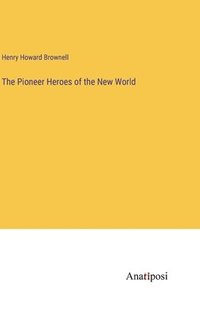 bokomslag Pioneer Heroes of the New World