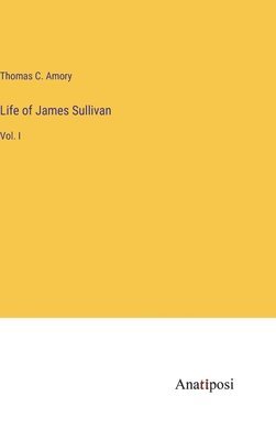 Life of James Sullivan 1