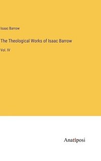 bokomslag The Theological Works of Isaac Barrow