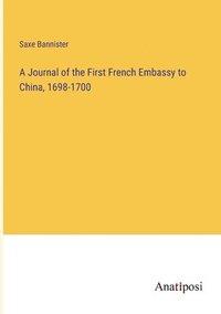 bokomslag A Journal of the First French Embassy to China, 1698-1700