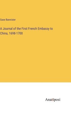 bokomslag A Journal of the First French Embassy to China, 1698-1700