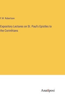 Expository Lectures on St. Paul's Epistles to the Corinthians 1